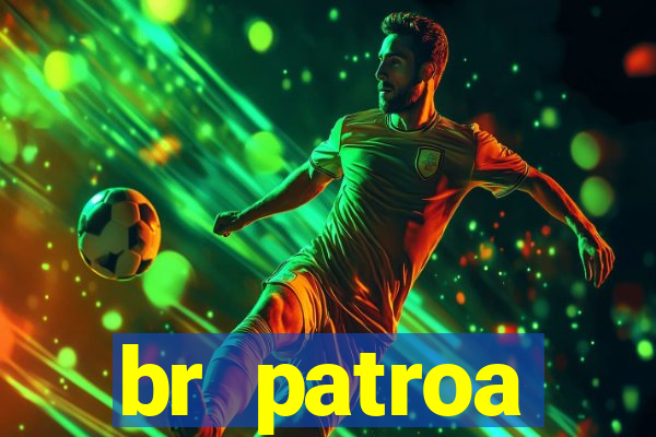 br patroa plataforma jogo online